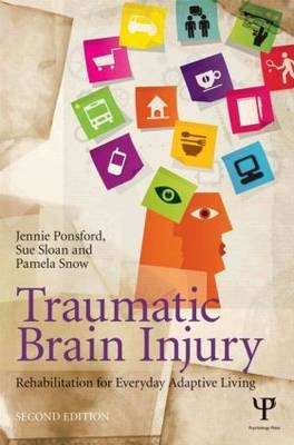 Traumatic Brain Injury -  Jennie Ponsford, Victoria Sue (Osborn Sloan and Associates  Australia) Sloan, Victoria Pamela (Monash University  Australia) Snow