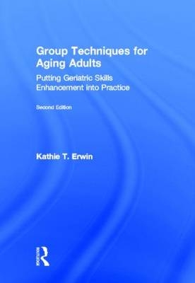 Group Techniques for Aging Adults - Virginia Kathie T. (Regent University  USA) Erwin
