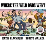 Where the Wild Dads Went - Blackburn, Katie