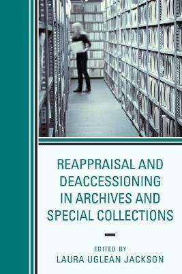 Reappraisal and Deaccessioning in Archives and Special Collections - 