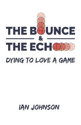 The Bounce and the Echo - Ian Johnson