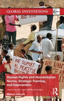 Human Rights and Humanitarian Norms, Strategic Framing, and Intervention -  Melissa Labonte