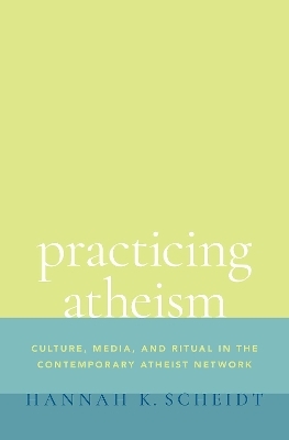 Practicing Atheism - Hannah K. Scheidt