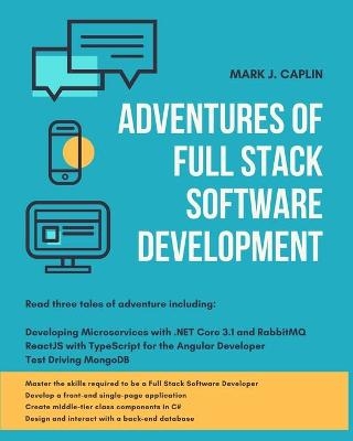 Adventures Of Full Stack Software Development - Mark J Caplin