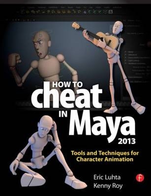 How to Cheat in Maya 2013 -  Eric Luhta,  Kenny Roy