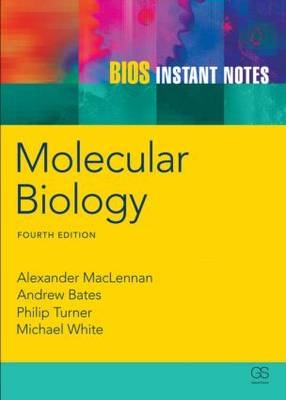 BIOS Instant Notes in Molecular Biology -  Andy Bates,  Alexander McLennan,  Phil Turner,  Michael White