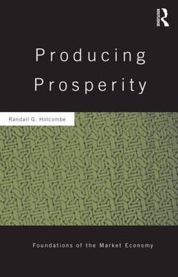 Producing Prosperity -  Randall Holcombe