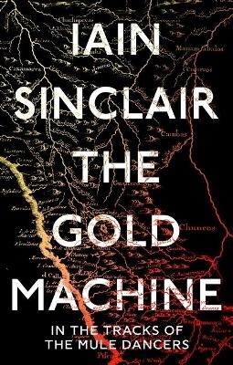 The Gold Machine - Iain Sinclair