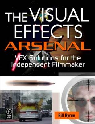 The Visual Effects Arsenal -  Bill Byrne