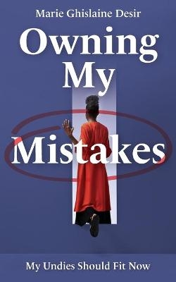 Owning My Mistakes - Marie Ghislaine Desir