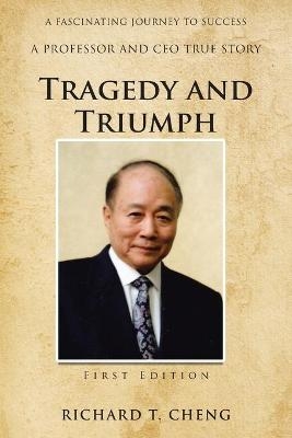 Tragedy and Triumph - Richard T Cheng