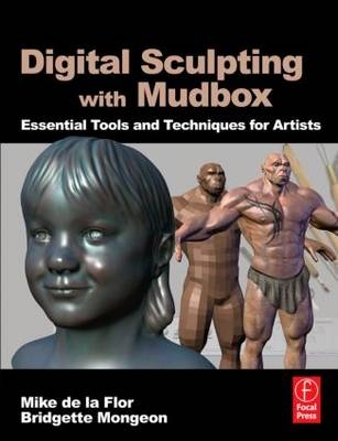 Digital Sculpting with Mudbox -  Bridgette Mongeon,  Mike de la Flor