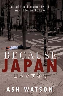 Because Japan - Ash Watson