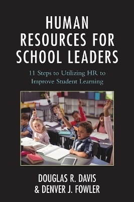 Human Resources for School Leaders - Douglas R. Davis, Denver J. Fowler