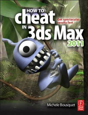 How to Cheat in 3ds Max 2011 -  Michele Bousquet
