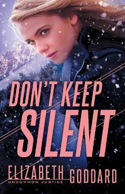 Don`t Keep Silent - Elizabeth Goddard