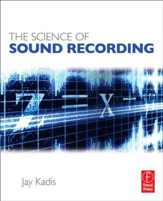Science of Sound Recording -  Jay Kadis