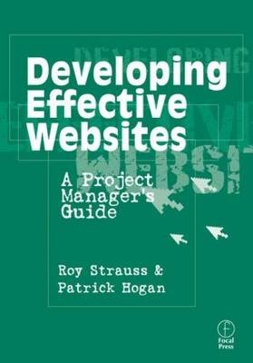 Developing Effective Websites -  Patrick Hogan,  Roy Strauss