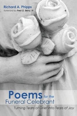 Poems for the Funeral Celebrant - Richard A Phipps