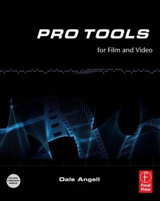Pro Tools for Film and Video -  Dale Angell