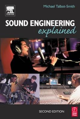Sound Engineering Explained -  Michael Talbot-Smith