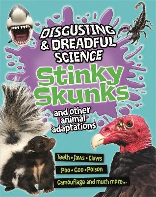Disgusting and Dreadful Science: Stinky Skunks and Other Animal Adaptations - Barbara Taylor