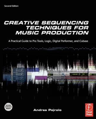 Creative Sequencing Techniques for Music Production -  Andrea Pejrolo