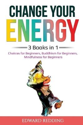 Change Your Energy - Edward Redding