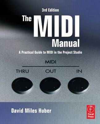 The MIDI Manual -  David Miles (Freelance Recording Engineer;  Consultant; EQ magazine Contributor  Seattle  WA  USA) Huber