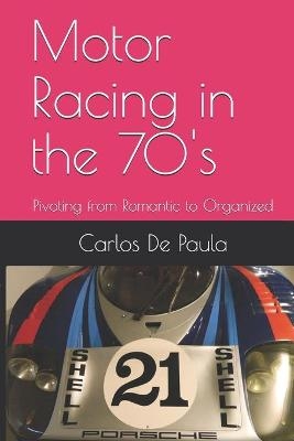 Motor Racing in the 70's - Carlos a de Paula