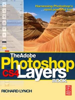 Adobe Photoshop CS4 Layers Book -  Richard Lynch