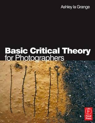 Basic Critical Theory for Photographers -  Ashley la Grange