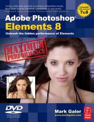 Adobe Photoshop Elements 8: Maximum Performance -  Mark Galer