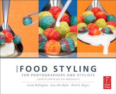 More Food Styling for Photographers & Stylists -  Linda Bellingham,  Jean Ann Bybee