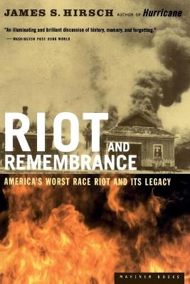 Riot and Remembrance - James S Hirsch