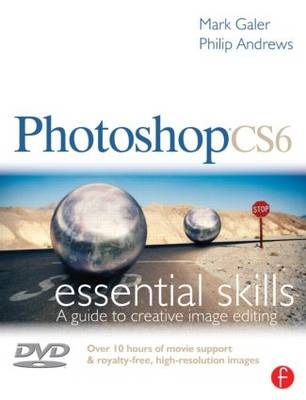 Photoshop CS6: Essential Skills -  Philip (professional photographer with over 25 years of experience;  official Adobe Ambassador for Australia) Andrews,  Mark Galer