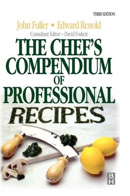 Chef's Compendium of Professional Recipes -  David Foskett,  JOHN FULLER,  Edward Renold