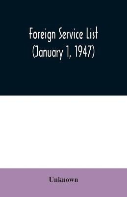 Foreign service list (January 1, 1947)