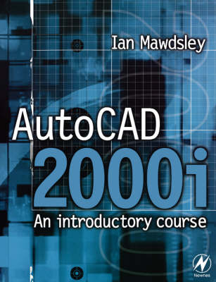 AutoCAD 2000i: An Introductory Course -  Ian Mawdsley