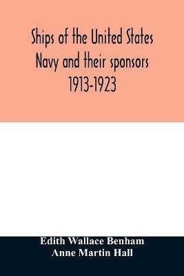 Ships of the United States Navy and their sponsors 1913-1923 - Edith Wallace Benham, Anne Martin Hall