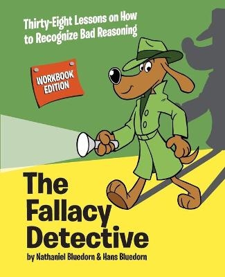 The Fallacy Detective - Nathaniel Bluedorn, Hans Bluedorn