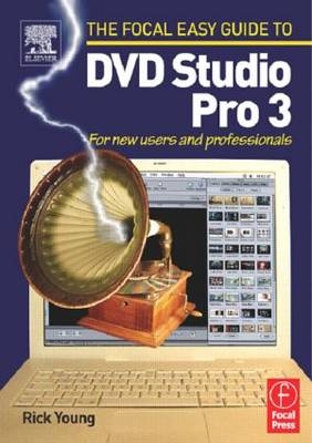 Focal Easy Guide to DVD Studio Pro 3 -  Rick Young