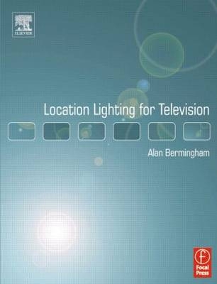 Location Lighting for Television -  Alan Bermingham