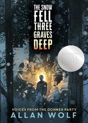 The Snow Fell Three Graves Deep - Allan Wolf