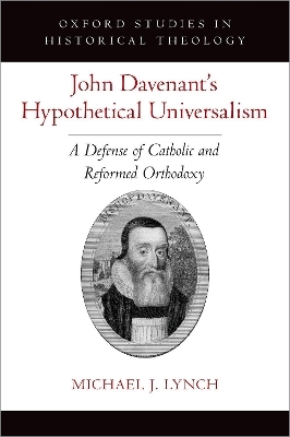 John Davenant's Hypothetical Universalism - Michael J. Lynch