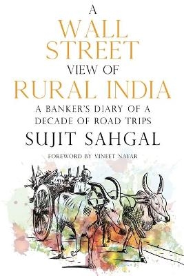 A Wall Street View of Rural India - Sujit Sahgal