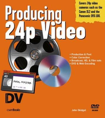 Producing 24p Video -  John Skidgel