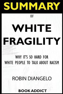 SUMMARY Of White Fragility - Book Addict