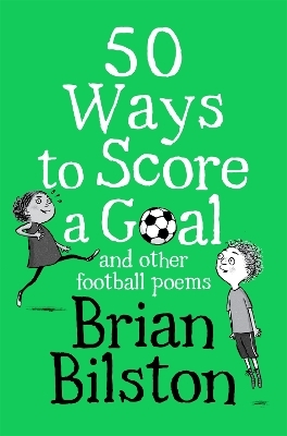 50 Ways to Score a Goal and Other Football Poems - Brian Bilston