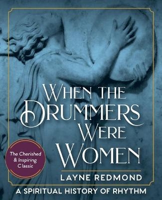 When Drummers Were Women - Layne Redmond